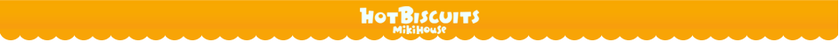MIKIHOUSE HOTBISCUITS